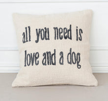 Load image into Gallery viewer, All You Need Is Love And A Dog Pillow
